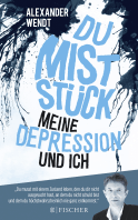 Buchcover von Du Miststück – Meine Depression und ich von Alexander Wendt