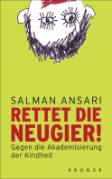 Buchcover von Rettet die Neugier!: Gegen die Akademisierung der Kindheit von Salman Ansari