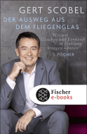 Buchcover von Der Ausweg aus dem Fliegenglas: Wie wir Glauben und Vernunft in Einklang bringen können von Gert Scobel