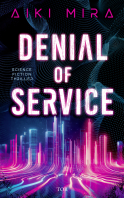 Buchcover von Denial of Service: Science-Fiction-Thriller von Aiki Mira