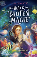 Buchcover von Die Hüter der Blütenmagie – Die Meeresstadt von Pari Thomson