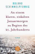 Buchcover von An einem klaren, eiskalten Januarmorgen zu Beginn des 21. Jahrhunderts: Roman von Roland Schimmelpfennig