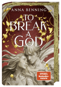 Buchcover von To Break a God von Anna Benning
