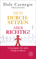 Buchcover von Sich durchsetzen – aber richtig!: 5 Strategien für mehr Erfolg im Beruf von  Dale Carnegie Training