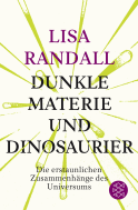 Buchcover von Dunkle Materie und Dinosaurier: Die erstaunlichen Zusammenhänge des Universums von Lisa Randall
