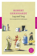 Buchcover von Lug und Trug: Drei exemplarische Erzählungen von Robert Gernhardt