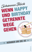 Wenn Happy und Birthday getrennte Wege gehen - Männer um die 40
