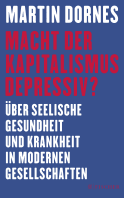 Buchcover von Macht der Kapitalismus depressiv?: Über seelische Gesundheit und Krankheit in modernen Gesellschaften von Martin Dornes