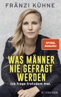 Buchcover von Was Männer nie gefragt werden: Ich frage trotzdem mal. von Fränzi Kühne