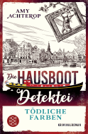 Buchcover von Die Hausboot-Detektei - Tödliche Farben: Kriminalroman von Amy Achterop