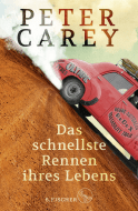 Buchcover von Das schnellste Rennen ihres Lebens: Roman von Peter Carey
