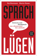 Buchcover von Sprachlügen: Unworte und Neusprech von »Atomruine« bis »zeitnah« von Kai Biermann, Martin Haase