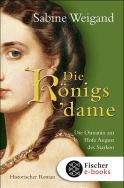 Buchcover von Die Königsdame: Die Osmanin am Hofe von August dem Starken. Historischer Roman von Sabine Weigand