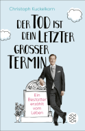 Buchcover von »Der Tod ist dein letzter großer Termin«: Ein Bestatter erzählt vom Leben von Christoph Kuckelkorn
