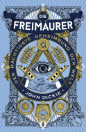 Die Freimaurer – Der mächtigste Geheimbund der Welt