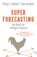 Superforecasting – Die Kunst der richtigen Prognose