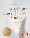 Wie deine Trauer Liebe findet