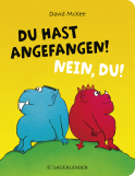 Du hast angefangen! Nein, du!