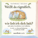 Weißt du eigentlich wie lieb ich dich hab?