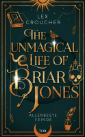Buchcover von The Unmagical Life of Briar Jones: Allerbeste Feinde von Lex Croucher