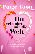 Buchcover von Du schenkst mir die Welt: Wie weit würdest du für die Liebe gehen? von Paige Toon