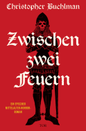 Buchcover von Zwischen zwei Feuern: Ein epischer Mittelalter-Horror-Roman von Christopher Buehlman