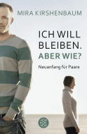 Buchcover von Ich will bleiben. Aber wie?: Neuanfang für Paare von Mira Kirshenbaum