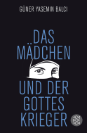 Buchcover von Das Mädchen und der Gotteskrieger von Güner Yasemin Balci
