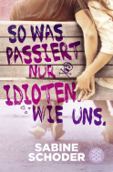 Buchcover von So was passiert nur Idioten. Wie uns. von Sabine Schoder
