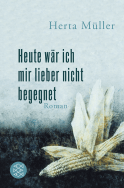 Buchcover von Heute wär ich mir lieber nicht begegnet: Roman von Herta Müller