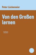 Buchcover von Von den Großen lernen von Peter Lückemeier