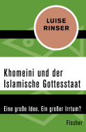 Buchcover von Khomeini und der Islamische Gottesstaat: Eine große Idee. Ein großer Irrtum? von Luise Rinser