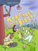 Buchcover von Biber & Quaaks: Kopf hoch, Herr Biber! von Regina Schwarz