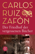 Buchcover von Der Friedhof der vergessenen Bücher: Erzählungen von Carlos Ruiz Zafón