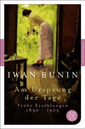 Buchcover von Am Ursprung der Tage: Frühe Erzählungen 1890 - 1909 von Iwan Bunin
