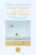Buchcover von Feder Franz sucht Feder Frieda: Mit Bildern von Almut Gernhardt von Robert Gernhardt