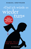 Buchcover von Und ich würde es wieder tun: Wahre Fälle vor Gericht von Raquel Erdtmann