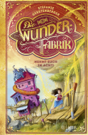 Buchcover von Die Wunderfabrik – Nehmt euch in Acht!: Band 2 von Stefanie Gerstenberger