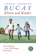 Buchcover von Eltern und Kinder: Vom Gelingen einer lebenslangen Beziehung von Jorge Bucay, Demián Bucay