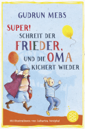Buchcover von »Super«, schreit der Frieder, und die Oma kichert wieder von Gudrun Mebs