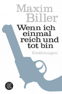 Buchcover von Wenn ich einmal reich und tot bin: Erzählungen von Maxim Biller