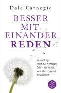 Buchcover von Besser miteinander reden: Das richtige Wort zur richtigen Zeit - die Kunst, sich überzeugend mitzuteilen von Dale Carnegie