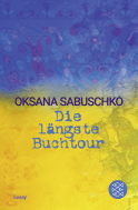 Buchcover von Die längste Buchtour: Essay von Oksana Sabuschko