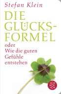 Buchcover von Die Glücksformel: oder Wie die guten Gefühle entstehen von Stefan Klein