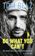 Buchcover von Do what you can't: Mit einem Bein auf den Kilimandscharo von Tom Belz