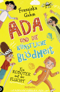 Buchcover von Ada und die Künstliche Blödheit – Ein Roboter auf der Flucht von Franziska Gehm