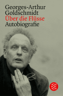 Buchcover von Über die Flüsse: Autobiografie von Georges-Arthur Goldschmidt