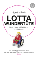 Buchcover von Lotta Wundertüte: Unser Leben mit Bobbycar und Rollstuhl von Sandra Roth
