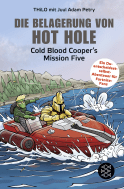 Buchcover von Die Belagerung von Hot Hole: Cold Blood Cooper's Mission Five von  THiLO, Juul Adam Petry
