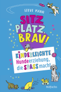 Buchcover von Sitz, Platz, Brav!: Kinderleichte Hundeerziehung, die Spaß macht von Steve Mann
